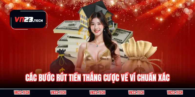 Các bước rút tiền thắng cược về ví chuẩn xác