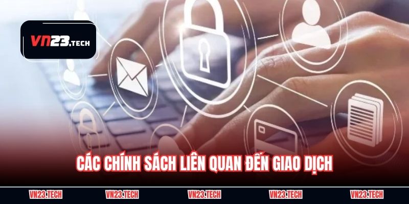 Các chính sách liên quan đến giao dịch
