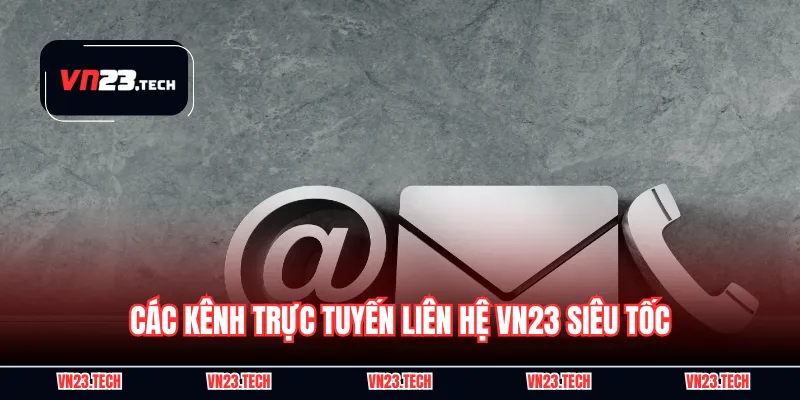 Các kênh trực tuyến liên hệ VN23 siêu tốc