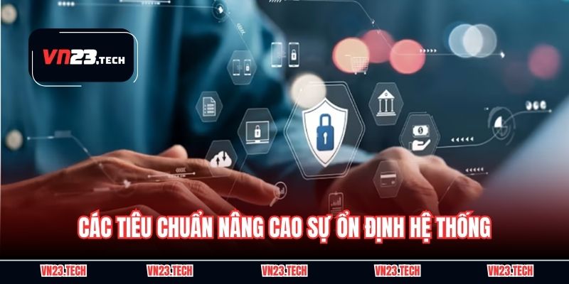 Các tiêu chuẩn nâng cao sự ổn định hệ thống