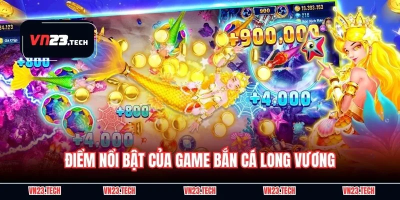 Điểm nổi bật của game bắn cá long vương