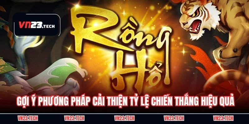 Gợi ý phương pháp cải thiện tỷ lệ chiến thắng hiệu quả