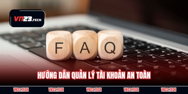 Hướng dẫn quản lý tài khoản an toàn