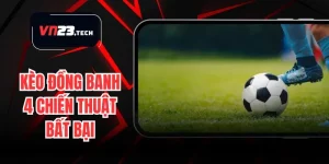 Kèo Đồng Banh - 4 Chiến Thuật Bất Bại Cho Người Mới Bắt Đầu