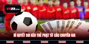 Kèo Thẻ Phạt - Chia Sẻ 5 Tips Soi Kèo Cực Chuẩn Tại VN23