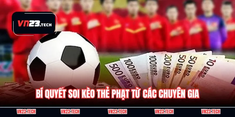 Kèo Thẻ Phạt - Chia Sẻ 5 Tips Soi Kèo Cực Chuẩn Tại VN23