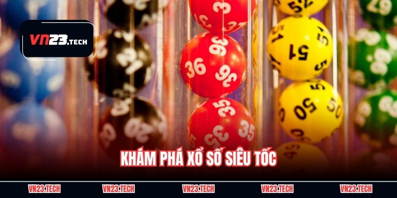 Khám phá xổ số siêu tốc