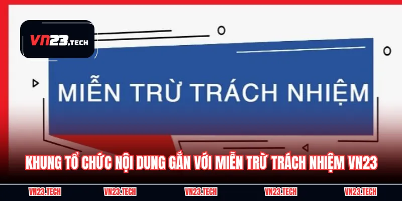 Khung tổ chức nội dung gắn với miễn trừ trách nhiệm VN23