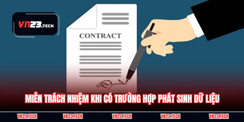 Miễn trách nhiệm khi có trường hợp phát sinh dữ liệu