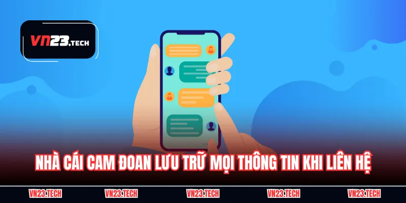 Nhà cái cam đoan lưu trữ mọi thông tin khi liên hệ