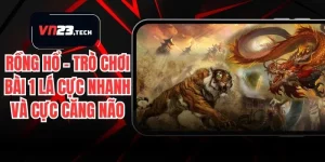 Rồng Hổ – Trò Chơi Bài 1 Lá Cực Nhanh Và Cực Căng Não