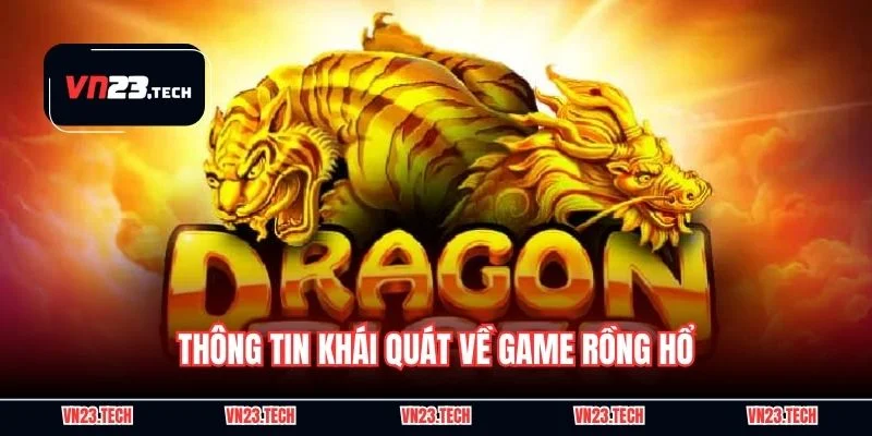 Thông tin khái quát về game Rồng Hổ