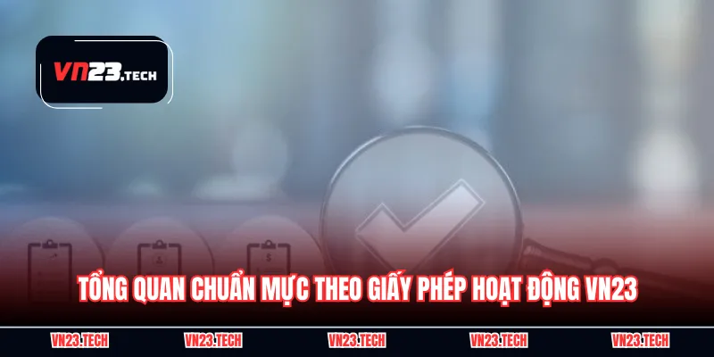 Tổng quan chuẩn mực theo giấy phép hoạt động VN23