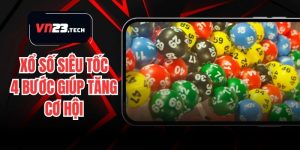 Xổ Số Siêu Tốc - Chiến Lược 4 Bước Giúp Tăng Cơ Hội Thắng